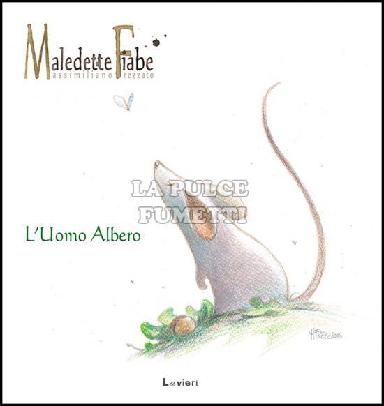 MASSIMILIANO FREZZATO - MALEDETTE FIABE - L'UOMO ALBERO